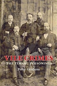 Vile Crimes: The Timaru Poisonings (Paperback)