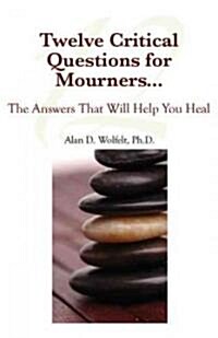 Eight Critical Questions for Mourners...: And the Answers That Will Help You Heal (Paperback)