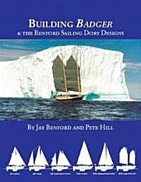 Building Badger & The Benford Sailing Dory Designs (Paperback)