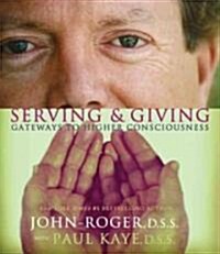 Serving & Giving: Gateways to Higher Consciousness (Paperback)