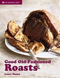 Good Old Fashioned Roasts : And Tasty Leftovers (Hardcover)