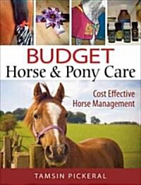 Budget Horse and Pony Care : Cost Effective Horse Management (Paperback)