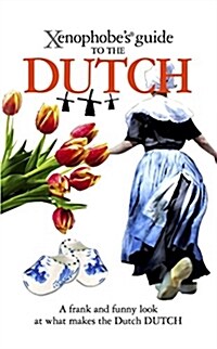 The Xenophobes Guide to the Dutch (Paperback, Revised ed)