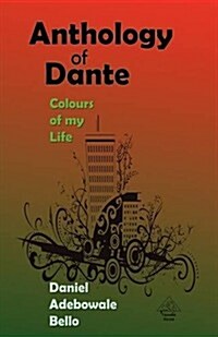 Anthology of Dante - Colours of My Life (Paperback)