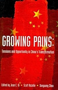 Growing Pains: Tensions and Opportunity in Chinas Transformation (Paperback)