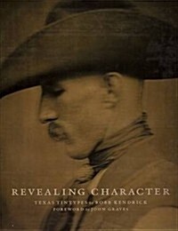 Revealing Character (Deluxe Edition): Texas Tinytypes (Hardcover)