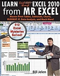 Learn Excel 2007 Through Excel 2010 from Mrexcel: Master Pivot Tables, Subtotals, Charts, Vlookup, If, Data Analysis and Much More - 512 Excel Mysteri (Paperback, 3, Third Edition)