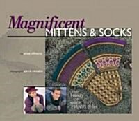 Magnificent Mittens & Socks: The Beauty of Warm Hands & Feet (Paperback)