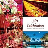 Art of Celebration: South Florida: The Making of a Gala (Hardcover)
