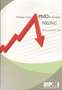 Things Your PMO Is Doing Wrong (Paperback)