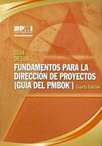 Guia de los fundamentos para la direccion de proyectos / A Guide to the Project Management Body of Knowledge (PMBOK Guide) (Paperback, 4th)