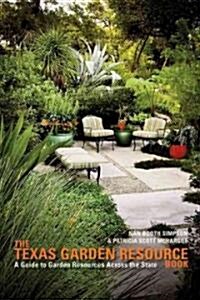 The Texas Garden Resource Book: A Guide to Garden Resources Across the State (Paperback)