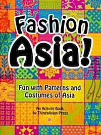 Fashion Asia!: Fun with Patterns and Costumes of Asia (Paperback)
