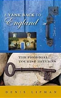 A Yank Back to England: The Prodigal Tourist Returns (Paperback)