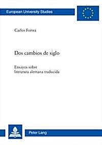 DOS Cambios de Siglo: Ensayos Sobre Literatura Alemana Traducida (Paperback)