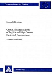 Grammaticalization Paths of English and High German Existential Constructions: A Corpus-Based Study (Paperback)
