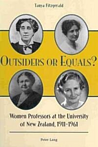 Outsiders or Equals?: Women Professors at the University of New Zealand, 1911-1961 (Paperback)