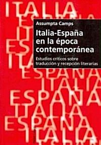 Italia-Espa? En La ?oca Contempor?ea: Estudios Cr?icos Sobre Traducci? Y Recepci? Literarias (Paperback)