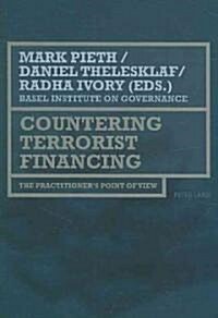 Countering Terrorist Financing: The Practitioners Point of View (Paperback)