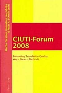 Ciuti-Forum 2008: Enhancing Translation Quality: Ways, Means, Methods (Paperback)
