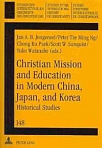 Christian Mission and Education in Modern China, Japan, and Korea: Historical Studies (Paperback)