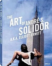 The Art of Andre S. Solidor A.K.A. Elliott Erwitt (Hardcover)