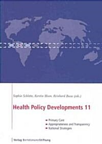 Health Policy Developments 11: Primary Care, Appropriateness and Transparency, and National Strategies (Paperback, New)
