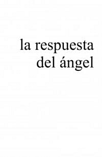 La respuesta del angel/ Angels Response (Paperback)