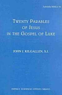 Twenty Parables of Jesus in the Gospel of Luke (Paperback)