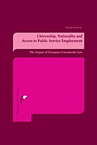 Citizenship, Nationality and Access to Public Service Employment: The Impact of European Community Law (Paperback)