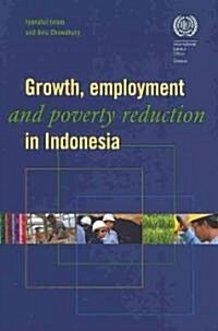 Growth, Employment and Poverty Reduction in Indonesia (Paperback)
