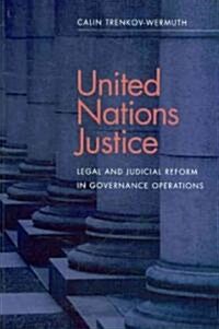 United Nations Justice: Legal and Judicial Reform in Governance Operations (Paperback)