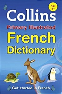 Collins Primary Illustrated French Dictionary : Get Started, for Ages 7-11 (Paperback)