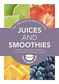 Juices and Smoothies : Over 200 Drinks for Health and Vitality (Paperback)