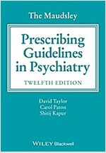 The Maudsley Prescribing Guidelines in Psychiatry (Paperback, 12, Revised)