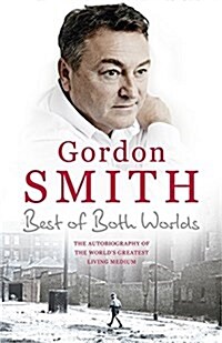 The Best of Both Worlds : The autobiography of the worlds greatest living medium (Paperback)