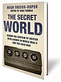 The Secret World : Behind the Curtain of British Intelligence in World War II and the Cold War (Hardcover)