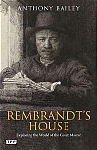 Rembrandts house : Exploring the world of the great master (Paperback)