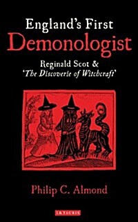 Englands First Demonologist : Reginald Scot and the Discoverie of Witchcraft (Paperback)