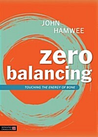 Zero Balancing : Touching the Energy of Bone (Paperback)