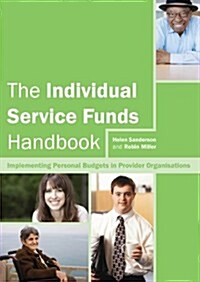 The Individual Service Funds Handbook : Implementing Personal Budgets in Provider Organisations (Paperback)