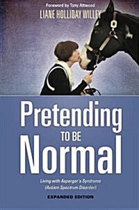 Pretending to be Normal : Living with Aspergers Syndrome (Autism Spectrum Disorder)  Expanded Edition (Paperback)