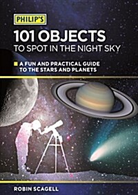 Philips 101 Objects to Spot in the Night Sky : A Fun and Practical Guide to the Stars and Planets (Paperback)