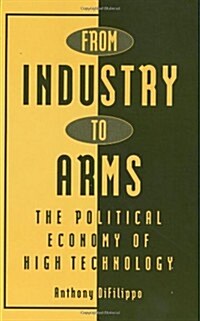 From Industry to Arms: The Political Economy of High Technology (Hardcover)