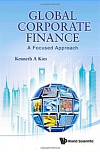 Global Corporate Finance: A Focused Approach (Paperback, 1st)