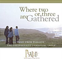 [수입] Where Two or Three Are Gathered: Music from Psallite: The Collegeville Composers Group