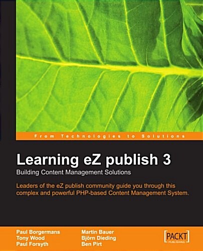 Learning eZ publish 3: Building Content Management Solutions--Leaders of the eZ publish community guide you through this complex and powerful PHP-base (Paperback)