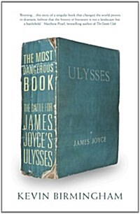 The Most Dangerous Book : The Battle for James Joyces Ulysses (Hardcover)