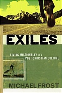 Exiles: Living Missionally in a Post-Christian Culture (Unknown Binding)