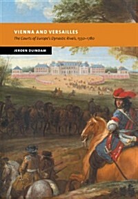 Vienna and Versailles: The Courts of Europes Dynastic Rivals, 1550-1780 (New Studies in European History) (Hardcover, 1st)